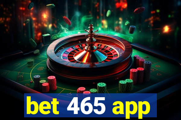 bet 465 app